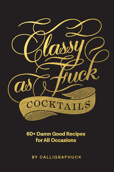 Classy As Fuck Cocktails