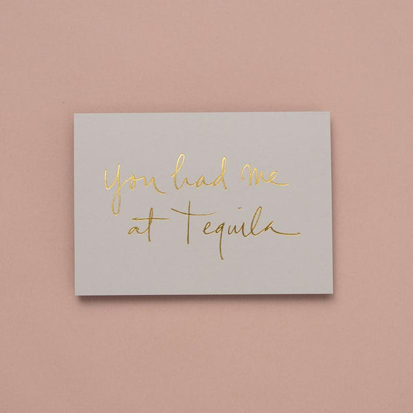 Classic Card- You Had Me At Tequila