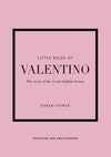 Little Book of Valentino: The Story of the Iconic Fashion House