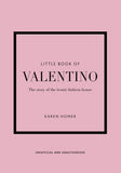 Little Book of Valentino: The Story of the Iconic Fashion House