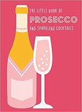 Little Book of Prosecco and Sparkling Cocktails