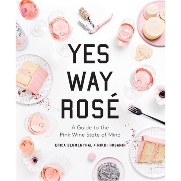 Yes Way Rosé - A Guide to the Pink Wine State of Mind