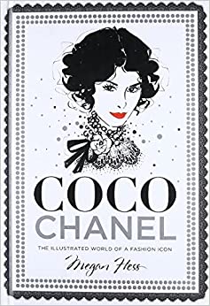 Coco Chanel The Illustrated World of a Fashio Icon