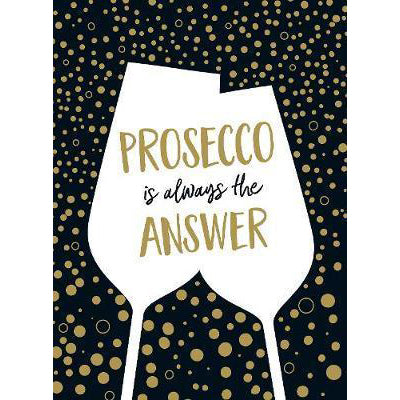 Prosecco is Always the Answer