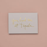 Classic Card- You Had Me At Tequila